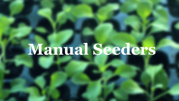 Manual Seeders for Small Farms and Home Gardening
